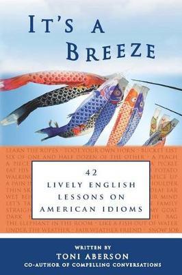 It's A Breeze: 42 Lively English Lessons on American Idioms