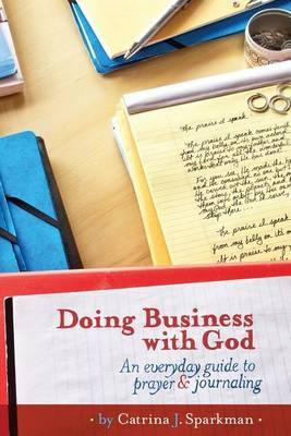 Doing Business with God: An Everyday Guide to Prayer & Journaling