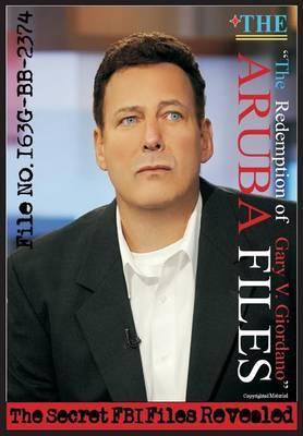 THE ARUBA FILES  The Redemption of Gary V. Giordano