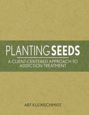 Planting Seeds: A Client-Centered Approach to Addiction Treatment