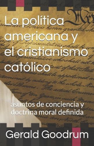 La politica americana y el cristianismo catolico: asuntos de conciencia y doctrina moral definida