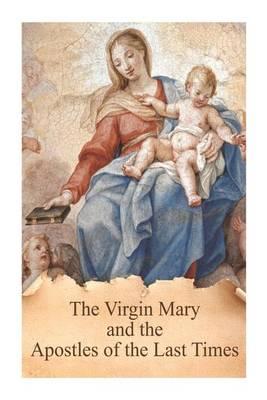 The Virgin Mary and the Apostles of the Last Times