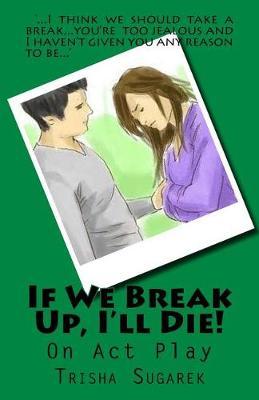 If We Break Up, I'll Die!: One Act Play