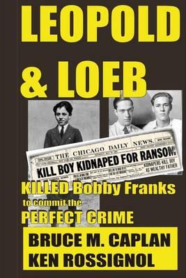 Leopold & Loeb Killed Bobby Franks: ...to commit the perfect crime...