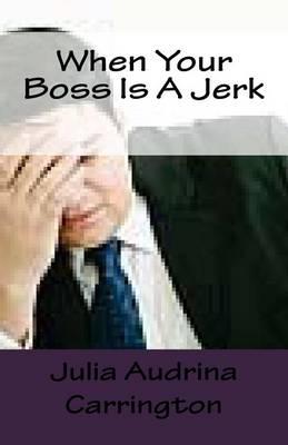When Your Boss Is A Jerk