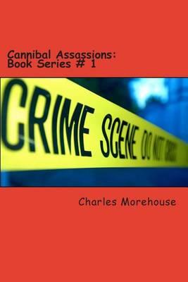 Cannibal Assassions: Book Series # 1: The Horror of Cannibal creatures