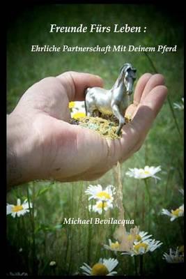 Freunde Fürs Leben: Ehrliche Partnerschaft Mit Deinem Pferd