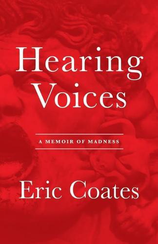 Hearing Voices: A Memoir of Madness