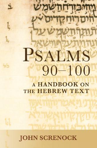 Psalms 90 - 100: A Handbook on the Hebrew Text