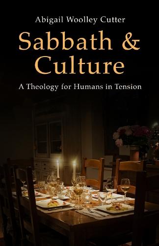 Sabbath and Culture: A Theology for Humans in Tension