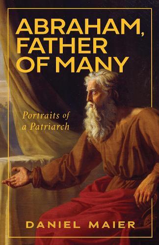 Abraham, Father of Many: Portraits of a Patriarch