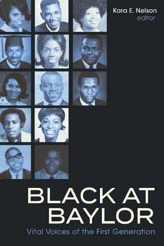Black at Baylor: Vital Voices of the First Generation