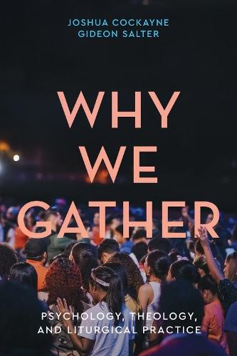 Why We Gather: Psychology, Theology, and Liturgical Practice