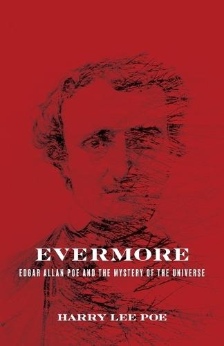 Evermore: Edgar Allan Poe and the Mystery of the Universe