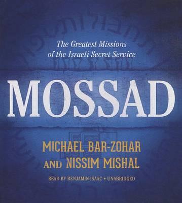 Mossad: The Greatest Missions of the Israeli Secret Service