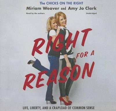 Right for a Reason: Life, Liberty, and a Crapload of Common Sense