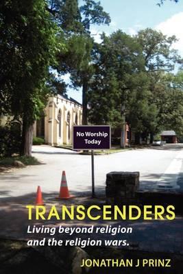 Transcenders: Living beyond religion and the religion wars.