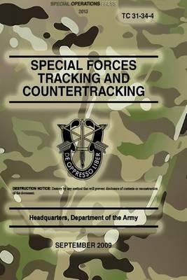 TC 31-34-4 Special Forces Tracking and Countertracking: September 2009