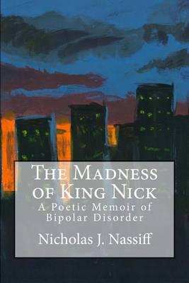 The Madness of King Nick: A Poetic Journey Through Bipolar Disorder