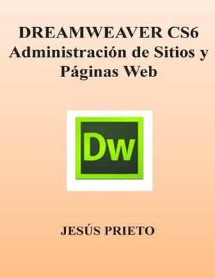 Dreamweaver Cs6. Administracion de Sitios Y Paginas Web