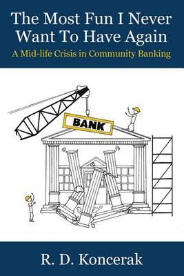 The Most Fun I Never Want To Have Again: A Mid-Life Crisis in Community Banking