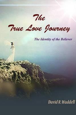 The True Love Journey: The Identity of the Believer