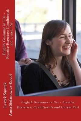 English Grammar in Use - Practice Exercises: Conditionals and Unreal Past