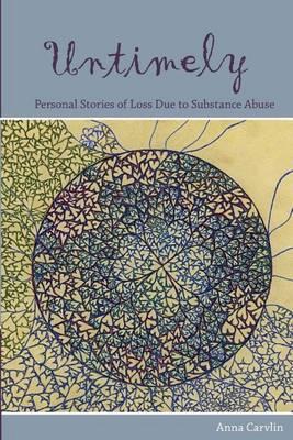 Untimely: Personal stories of loss due to substance abuse