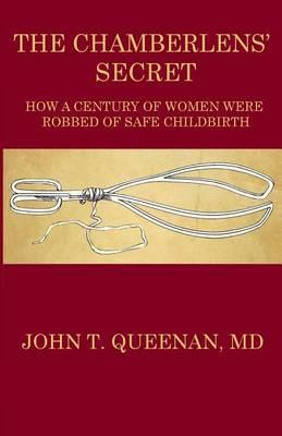 The Chamberlens' Secret: How a Century of Women were Robbed of Safe Childbirth