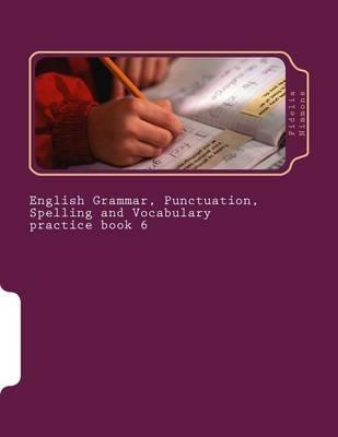 English Grammar, Punctuation, Spelling and Vocabulary practice book 6: Essential revision and practice pack with answers Levels 3 - 5