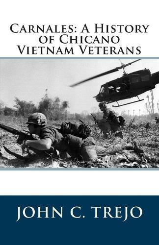 Carnales: A History of Chicano Vietnam Veterans