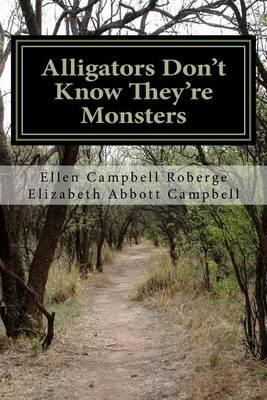 Alligators Don't Know They're Monsters: A Memoir About Mental Illness