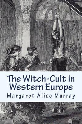 The Witch-Cult in Western Europe: A Study in Anthropology