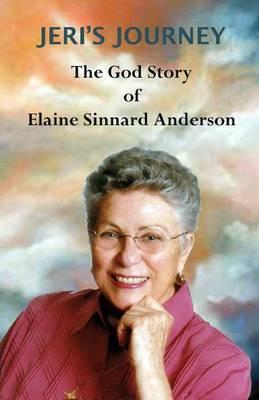 Jeri's Journey: The God Story of Elaine Sinnard Anderson