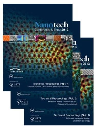 Nanotech 2013: Technical Proceedings of the 2013 NSTI Nanotechnology Conference and Expo, Volumes 1-3
