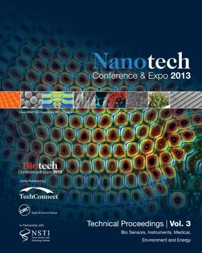 Nanotechnology 2013: Bio Sensors, Instruments, Medical, Environment and Energy Technical Proceedings of the 2013 NSTI Nanotechnology Conference and Expo (Volume 3)