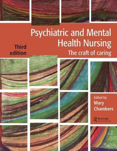 Psychiatric and Mental Health Nursing: The craft of caring