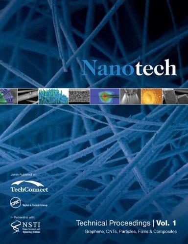 Nanotechnology 2014: Graphene, CNTs, Particles, Films & Composites Technical Proceedings of the 2014 NSTI Nanotechnolgy Conference and Expo (Volume 1)