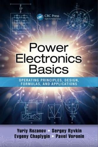 Power Electronics Basics: Operating Principles, Design, Formulas, and Applications