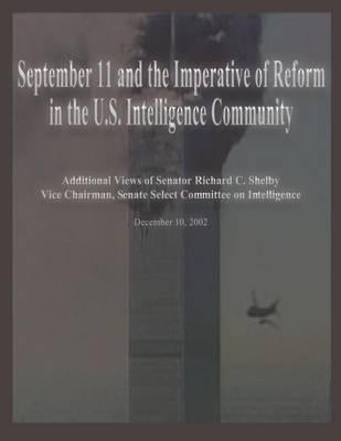 September 11 and the Imperative of Reform in the U.S. Intelligence Community