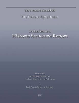 Dry Tortugas Light Station - Ancillary Structures Historic Structure Report
