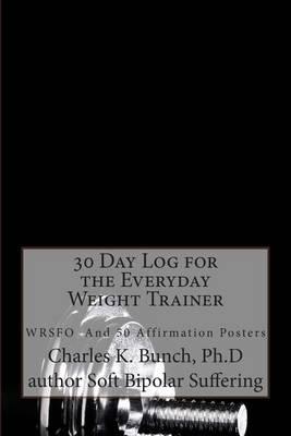 30 Day Log for the Everyday Weight Trainer: WRSFO And 50 Affirmation Post