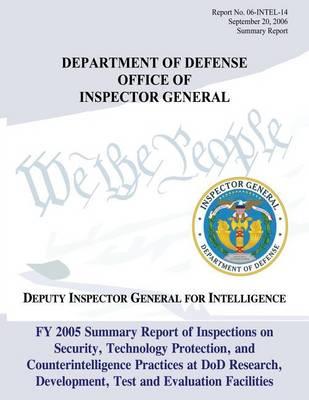 FY 2005 Summary Report of Inspections on Security, Technology Protection, and Counterintelligence Practices at DoD Research, Development, Test, and Evaluation Facilities: Report No. 06-INTEL-14