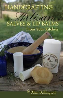 Handcrafting Artisan Salves & Lip Balms from Your Kitchen