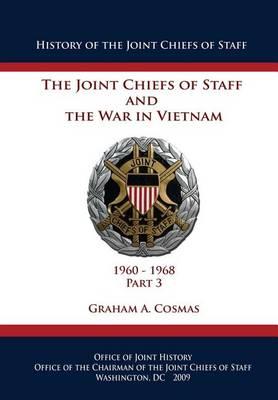 The Joint Chiefs of Staff and The War in Vietnam: 1960-1968 Part 3