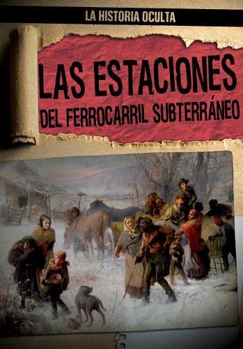 Las Estaciones del Ferrocarril Subterráneo (Depots of the Underground Railroad)
