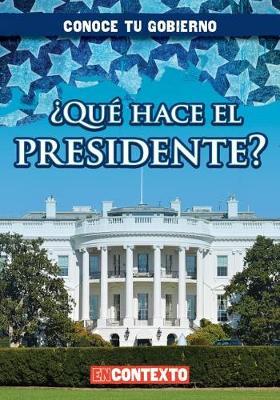 ¿Qué Hace El Presidente? (What Does the President Do?)