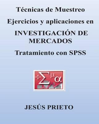 Tecnicas de Muestreo. Ejercicios Y Aplicaciones a la Investigacion de Mercados