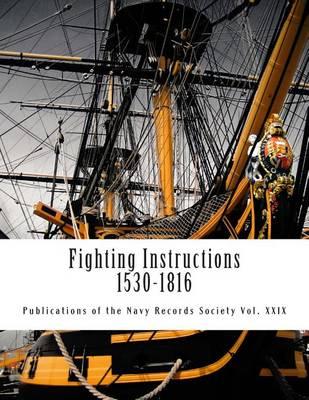 Fighting Instructions - 1530-1816: Publications of the Navy Records Society Vol. XXIX.