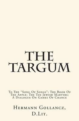 The Targum: To the  song of Songs ; The Book of the Apple; The Ten Jewish Martyrs; A Dialogue on Games of Chance